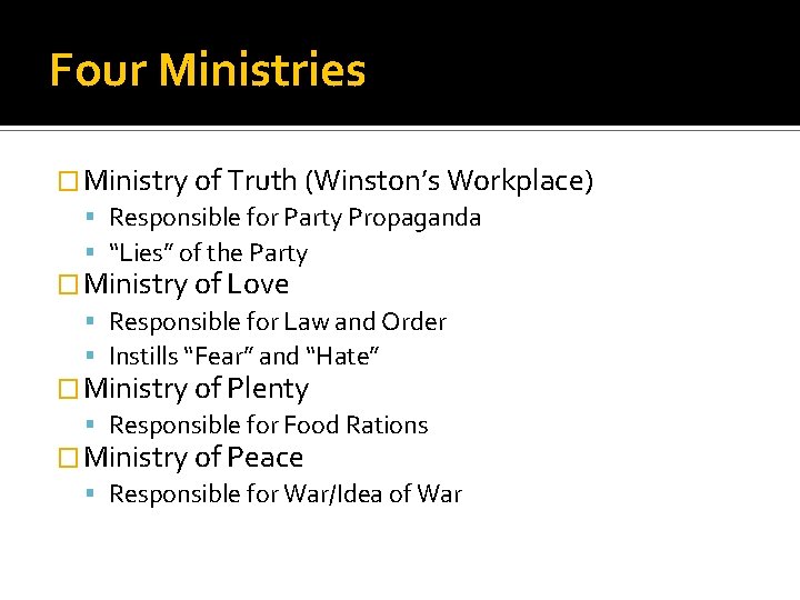 Four Ministries � Ministry of Truth (Winston’s Workplace) Responsible for Party Propaganda “Lies” of