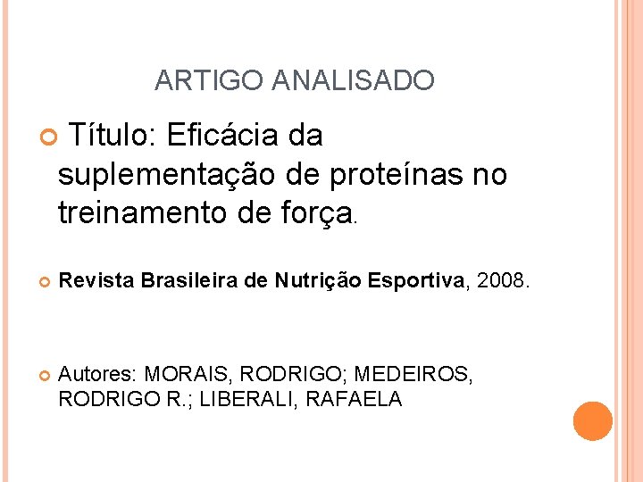 ARTIGO ANALISADO Título: Eficácia da suplementação de proteínas no treinamento de força. Revista Brasileira