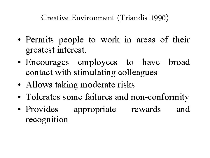 Creative Environment (Triandis 1990) • Permits people to work in areas of their greatest