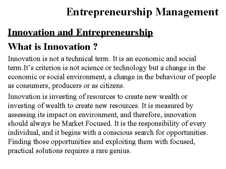 Entrepreneurship Management Innovation and Entrepreneurship What is Innovation ? Innovation is not a technical