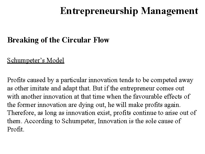 Entrepreneurship Management Breaking of the Circular Flow Schumpeter’s Model Profits caused by a particular