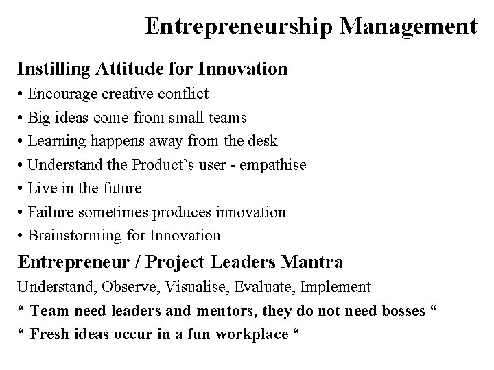 Entrepreneurship Management Instilling Attitude for Innovation • Encourage creative conflict • Big ideas come