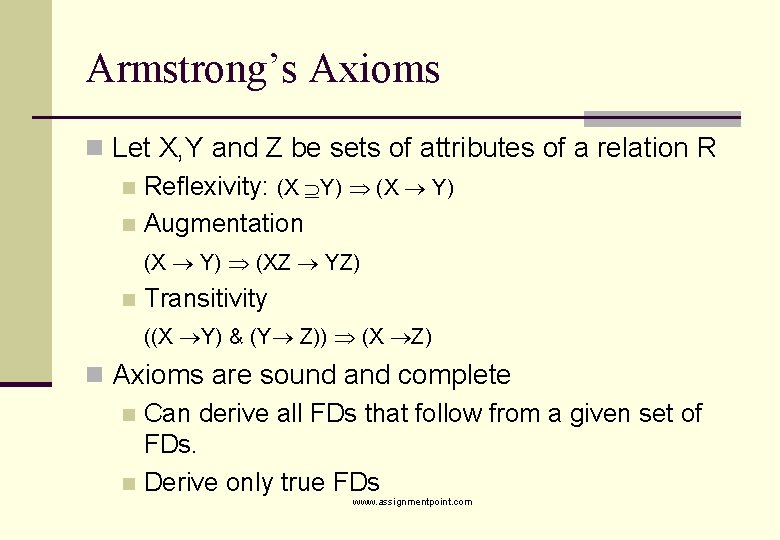 Armstrong’s Axioms n Let X, Y and Z be sets of attributes of a