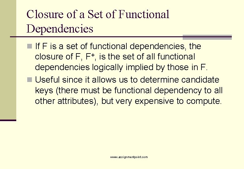 Closure of a Set of Functional Dependencies n If F is a set of