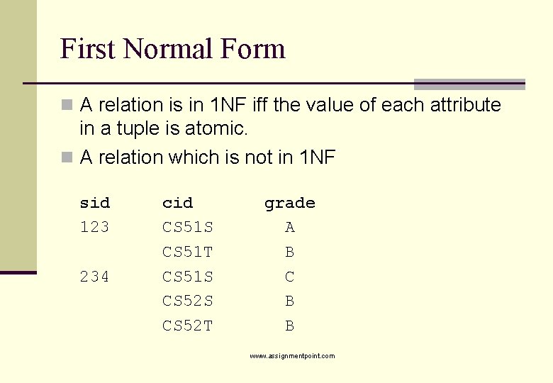 First Normal Form n A relation is in 1 NF iff the value of