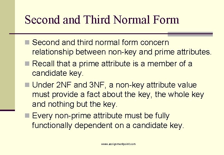 Second and Third Normal Form n Second and third normal form concern relationship between