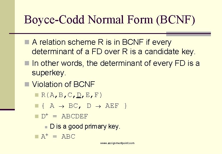 Boyce-Codd Normal Form (BCNF) n A relation scheme R is in BCNF if every