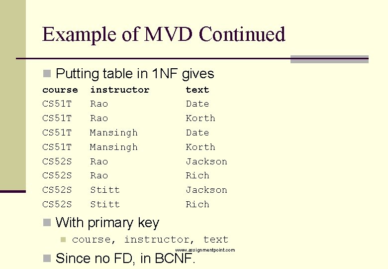 Example of MVD Continued n Putting table in 1 NF gives course CS 51