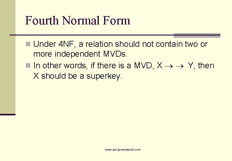 Fourth Normal Form n Under 4 NF, a relation should not contain two or