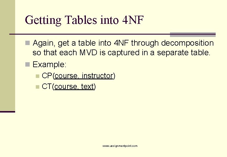 Getting Tables into 4 NF n Again, get a table into 4 NF through
