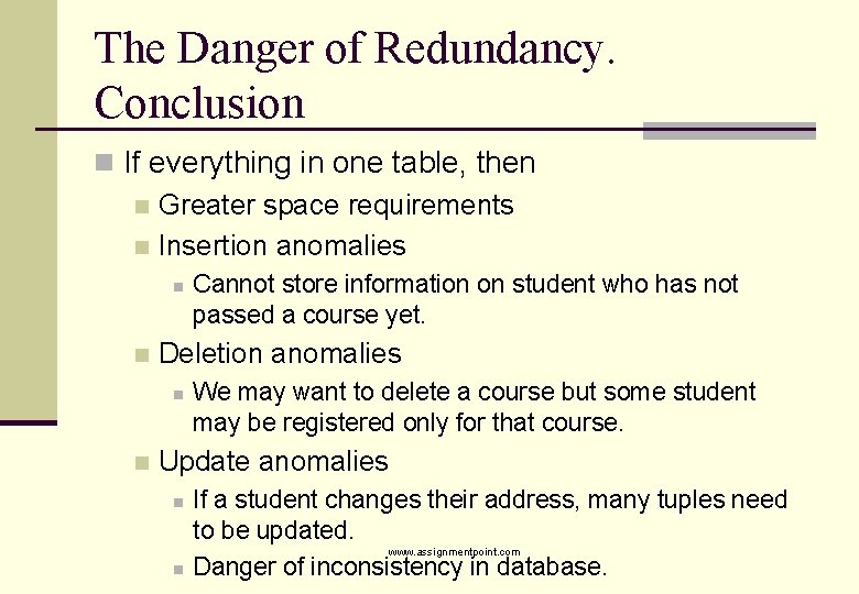 The Danger of Redundancy. Conclusion n If everything in one table, then n Greater