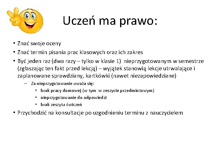 Uczeń ma prawo: • Znać swoje oceny • Znać termin pisania prac klasowych oraz