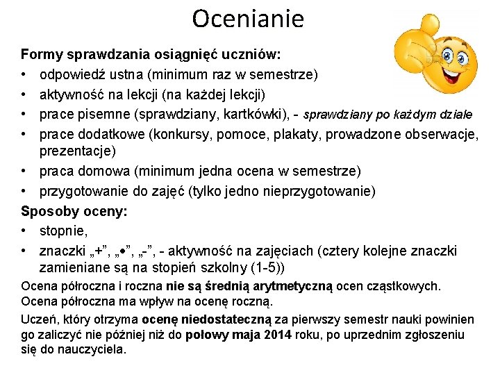 Ocenianie Formy sprawdzania osiągnięć uczniów: • odpowiedź ustna (minimum raz w semestrze) • aktywność