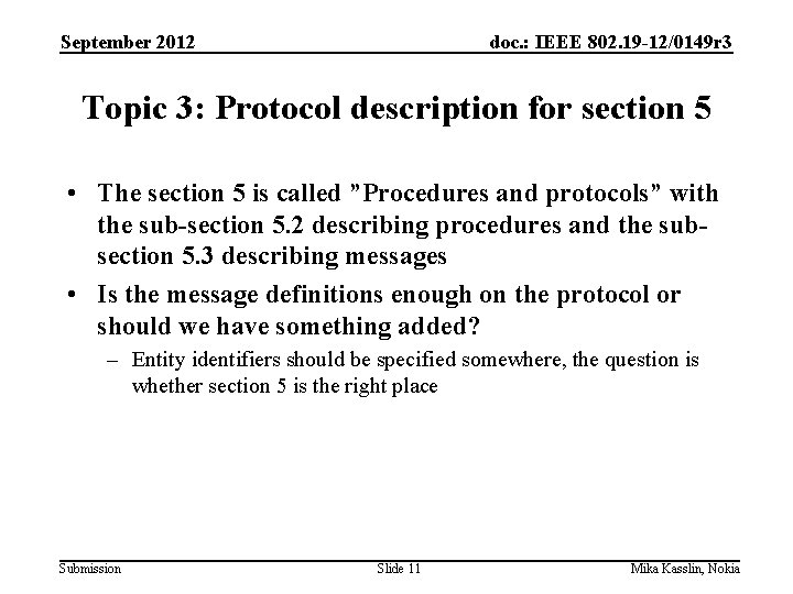 September 2012 doc. : IEEE 802. 19 -12/0149 r 3 Topic 3: Protocol description
