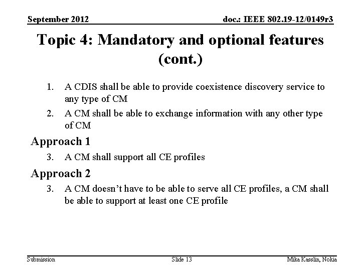 September 2012 doc. : IEEE 802. 19 -12/0149 r 3 Topic 4: Mandatory and
