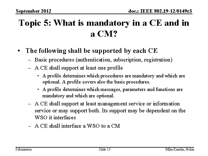 September 2012 doc. : IEEE 802. 19 -12/0149 r 3 Topic 5: What is