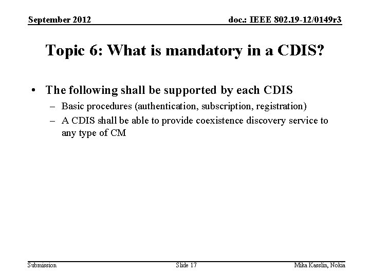 September 2012 doc. : IEEE 802. 19 -12/0149 r 3 Topic 6: What is