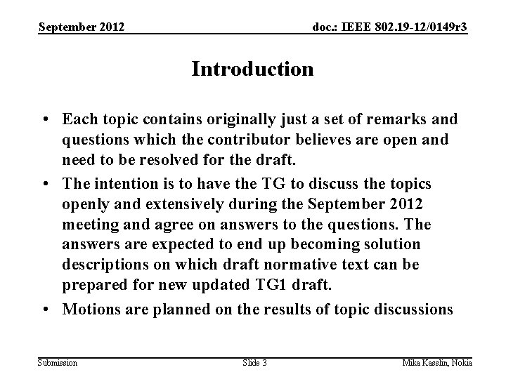 September 2012 doc. : IEEE 802. 19 -12/0149 r 3 Introduction • Each topic