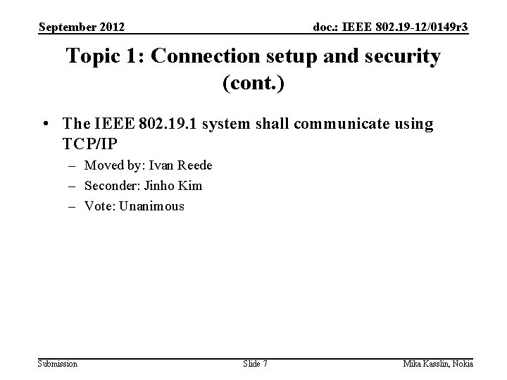 September 2012 doc. : IEEE 802. 19 -12/0149 r 3 Topic 1: Connection setup