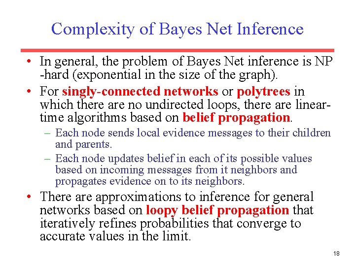 Complexity of Bayes Net Inference • In general, the problem of Bayes Net inference Complexity of Bayes Net Inference • In general, the problem of Bayes Net inference