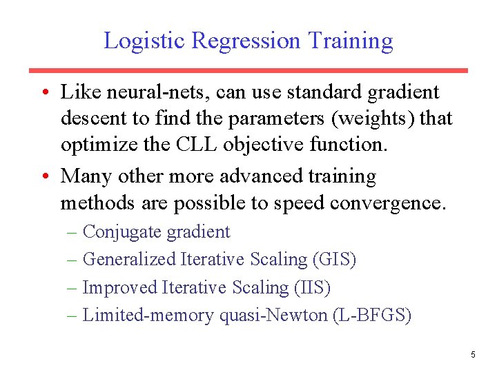 Logistic Regression Training • Like neural-nets, can use standard gradient descent to find the Logistic Regression Training • Like neural-nets, can use standard gradient descent to find the