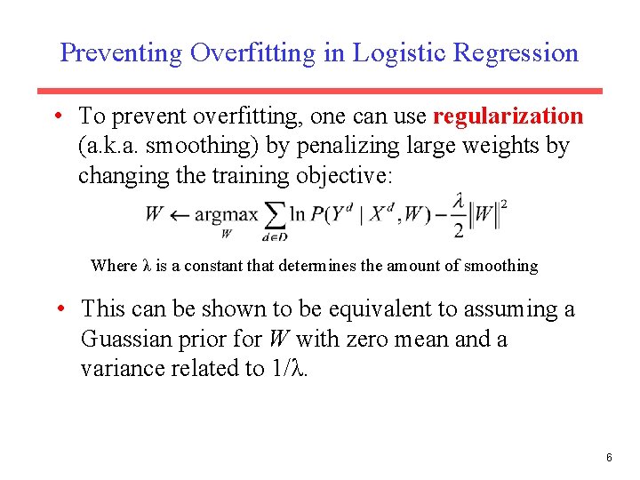 Preventing Overfitting in Logistic Regression • To prevent overfitting, one can use regularization (a. Preventing Overfitting in Logistic Regression • To prevent overfitting, one can use regularization (a.