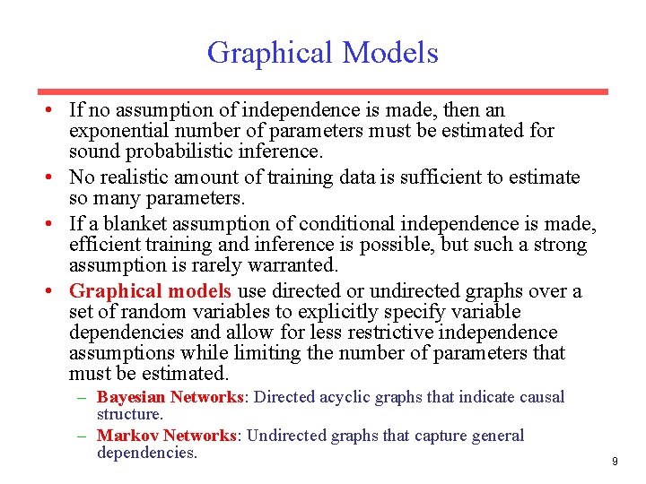 Graphical Models • If no assumption of independence is made, then an exponential number Graphical Models • If no assumption of independence is made, then an exponential number