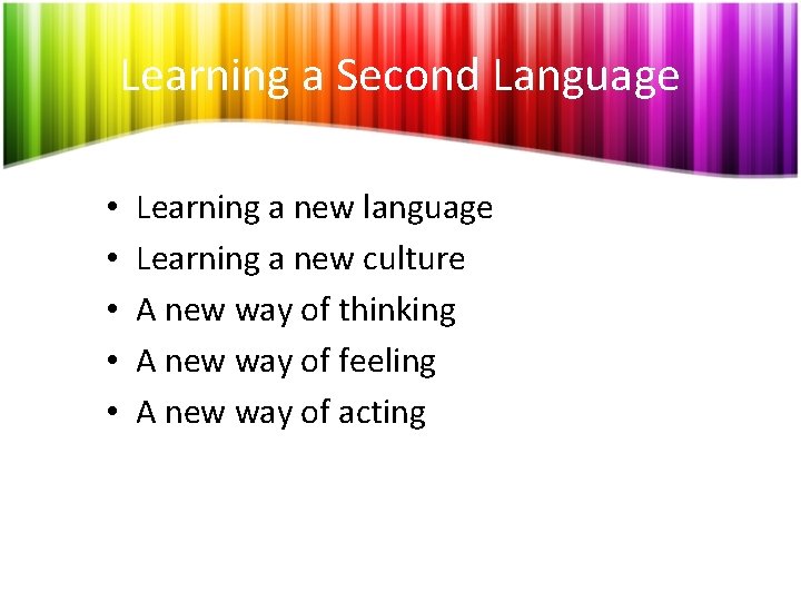 Learning a Second Language • • • Learning a new language Learning a new