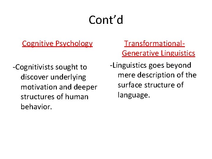 Cont’d Cognitive Psychology -Cognitivists sought to discover underlying motivation and deeper structures of human