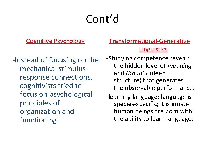 Cont’d Cognitive Psychology -Instead of focusing on the mechanical stimulusresponse connections, cognitivists tried to