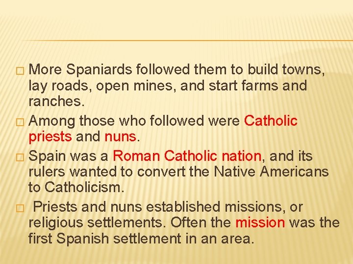 � More Spaniards followed them to build towns, lay roads, open mines, and start