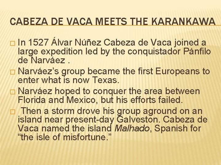 CABEZA DE VACA MEETS THE KARANKAWA � In 1527 Álvar Núñez Cabeza de Vaca