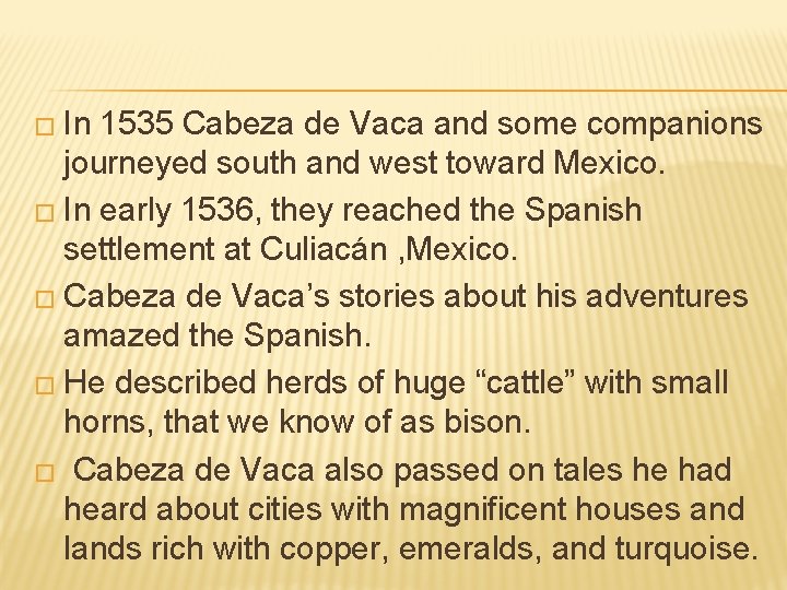 � In 1535 Cabeza de Vaca and some companions journeyed south and west toward