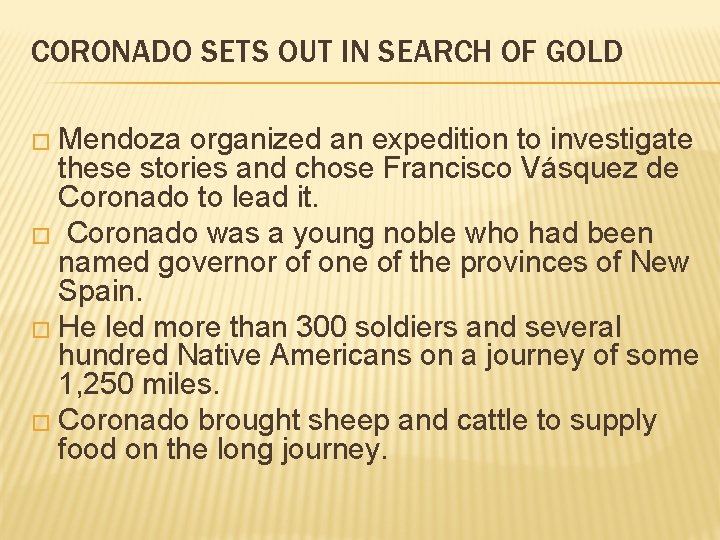 CORONADO SETS OUT IN SEARCH OF GOLD � Mendoza organized an expedition to investigate