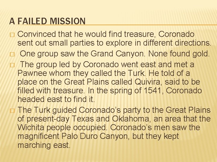 A FAILED MISSION Convinced that he would find treasure, Coronado sent out small parties