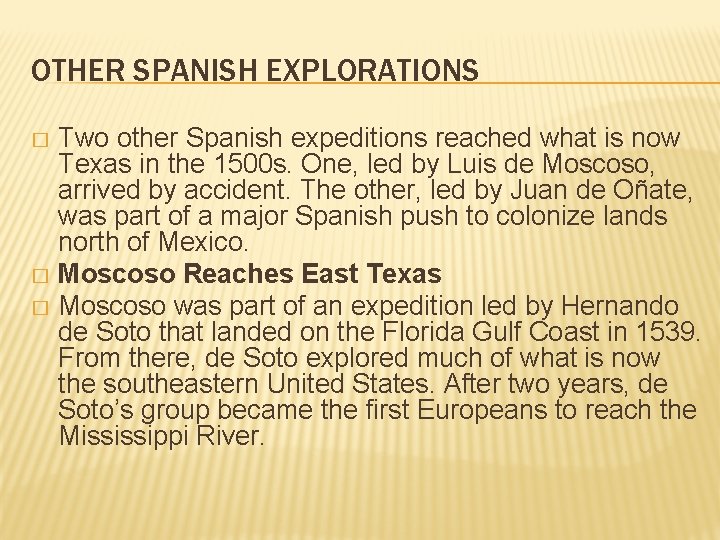 OTHER SPANISH EXPLORATIONS Two other Spanish expeditions reached what is now Texas in the