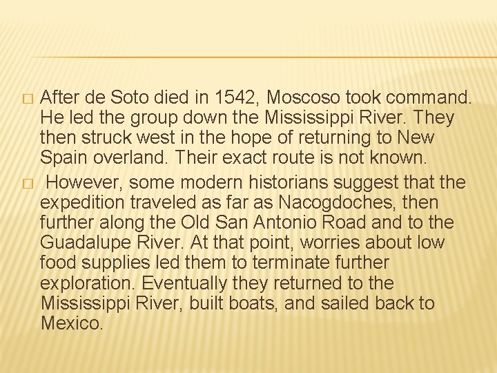 After de Soto died in 1542, Moscoso took command. He led the group down