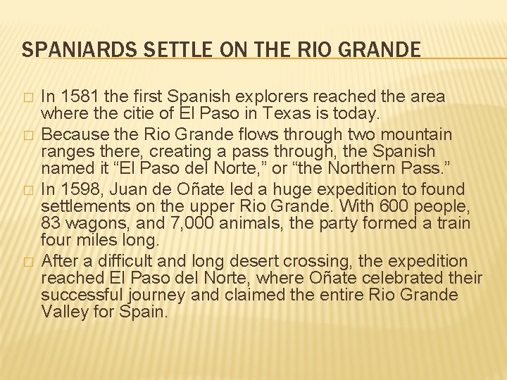 SPANIARDS SETTLE ON THE RIO GRANDE � � In 1581 the first Spanish explorers