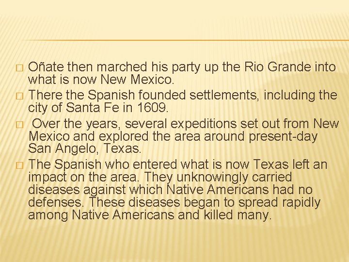 Oñate then marched his party up the Rio Grande into what is now New