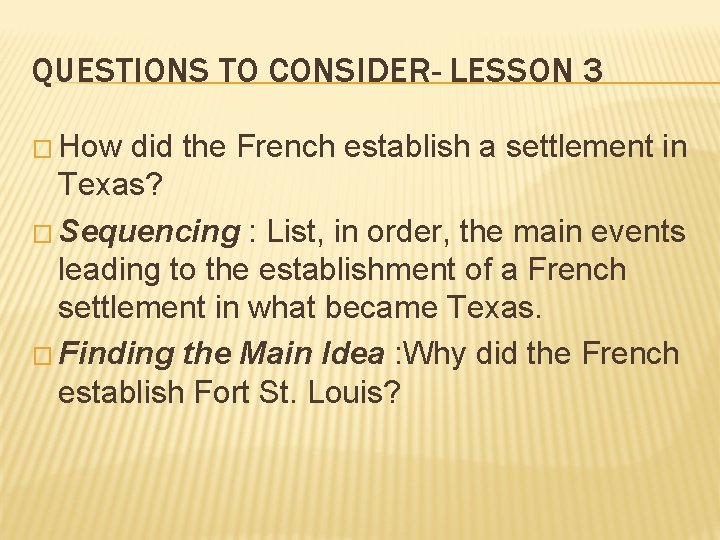 QUESTIONS TO CONSIDER- LESSON 3 � How did the French establish a settlement in