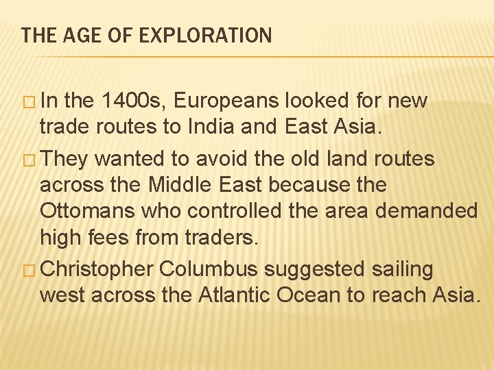 THE AGE OF EXPLORATION � In the 1400 s, Europeans looked for new trade