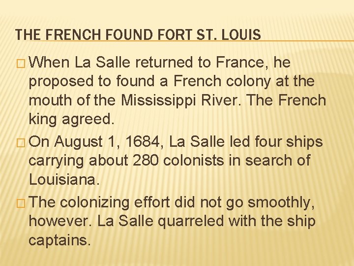 THE FRENCH FOUND FORT ST. LOUIS � When La Salle returned to France, he