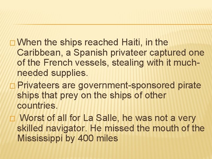 � When the ships reached Haiti, in the Caribbean, a Spanish privateer captured one