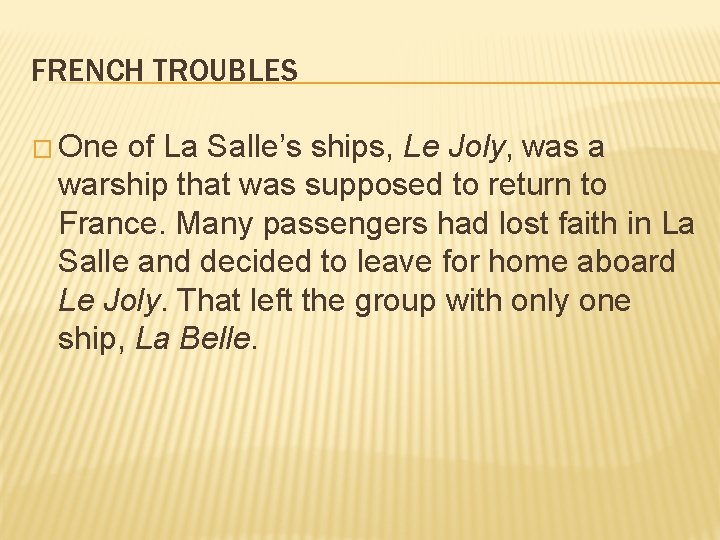 FRENCH TROUBLES � One of La Salle’s ships, Le Joly, was a warship that