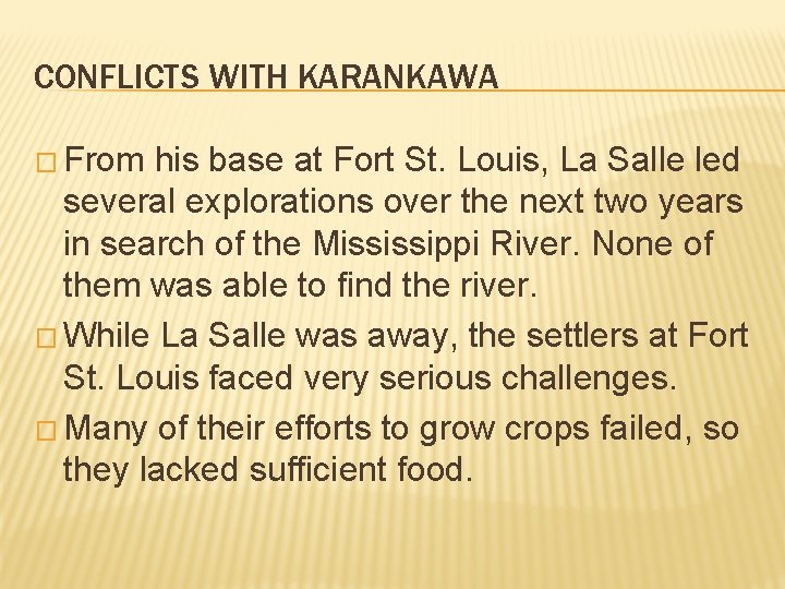CONFLICTS WITH KARANKAWA � From his base at Fort St. Louis, La Salle led