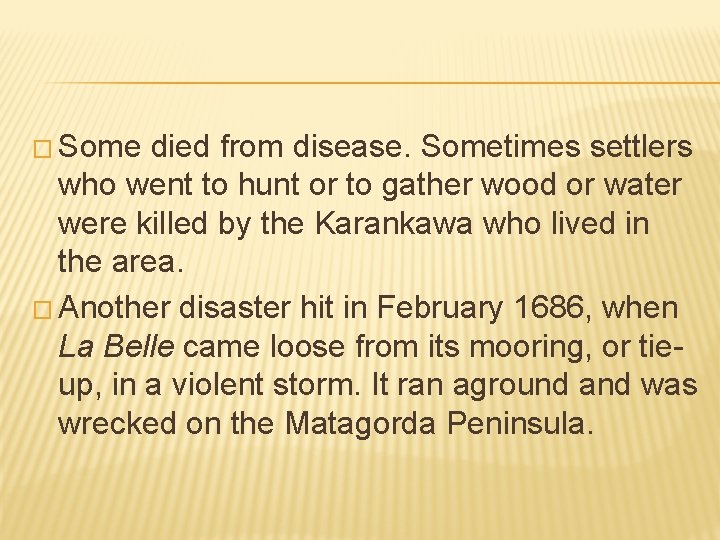 � Some died from disease. Sometimes settlers who went to hunt or to gather