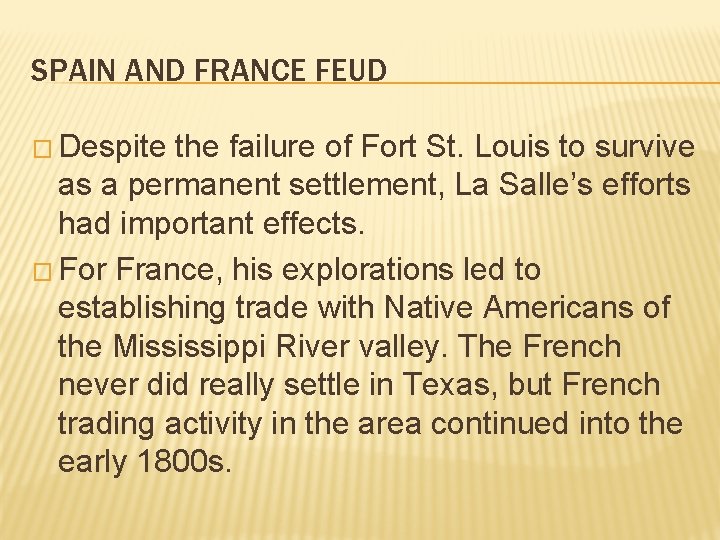SPAIN AND FRANCE FEUD � Despite the failure of Fort St. Louis to survive