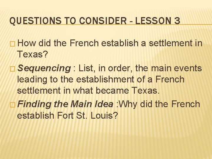 QUESTIONS TO CONSIDER - LESSON 3 � How did the French establish a settlement