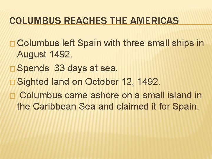 COLUMBUS REACHES THE AMERICAS � Columbus left Spain with three small ships in August