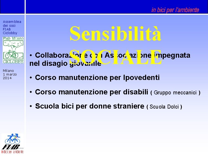 Assemblea dei soci FIAB Ciclobby Sensibilità SOCIALE • Collaborazione con Associazione impegnata nel disagio